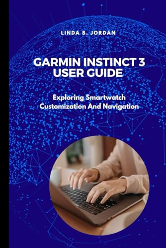 Garmin Instinct 3 User Guide: Exploring Smartwatch Customization And Navigation Garmin Instinct 3 User Guide: Exploring Smartwatch Customization And Navigation von Independently published