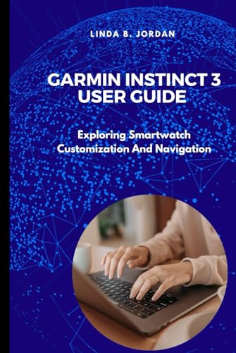 Garmin Instinct 3 User Guide: Exploring Smartwatch Customization And Navigation Garmin Instinct 3 User Guide: Exploring Smartwatch Customization And Navigation von Independently published