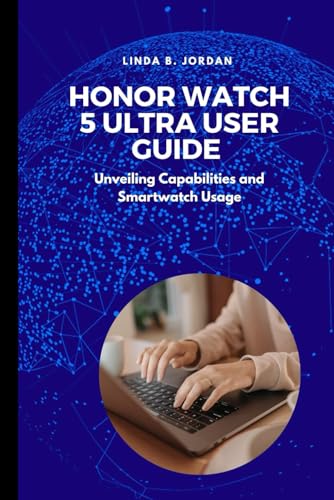 HONOR Watch 5 Ultra User Guide: Unveiling Capabilities and Smartwatch Usage HONOR Watch 5 Ultra User Guide: Unveiling Capabilities and Smartwatch Usage von Independently published
