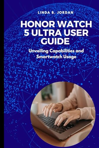 HONOR Watch 5 Ultra User Guide: Unveiling Capabilities and Smartwatch Usage HONOR Watch 5 Ultra User Guide: Unveiling Capabilities and Smartwatch Usage von Independently published