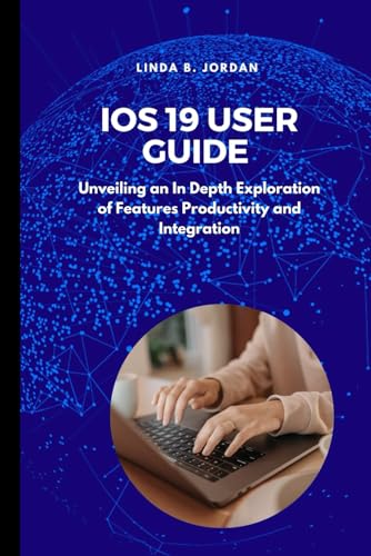 IOS 19 User Guide: Unveiling an In Depth Exploration of Features and Productivity IOS 19 User Guide: Unveiling an In Depth Exploration of Features and Productivity von Independently published