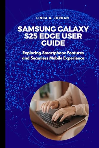 Samsung Galaxy S25 Edge User Guide: Exploring Smartphone Features and Seamless Mobile Experience Samsung Galaxy S25 Edge User Guide: Exploring Smartphone Features and Seamless Mobile Experience von Independently published