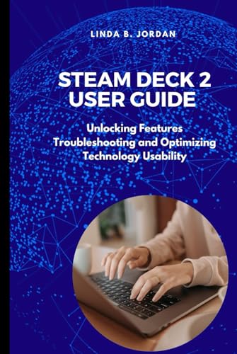 Steam Deck 2 User Guide: Unlocking Features Troubleshooting and Optimizing Technology Usability Steam Deck 2 User Guide: Unlocking Features Troubleshooting and Optimizing Technology Usability von Independently published