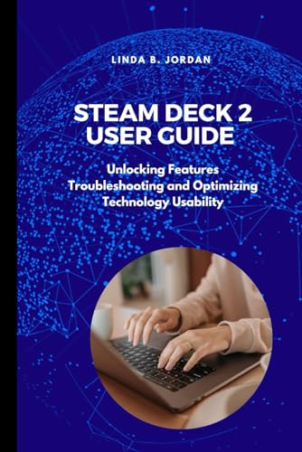 Steam Deck 2 User Guide: Unlocking Features Troubleshooting and Optimizing Technology Usability Steam Deck 2 User Guide: Unlocking Features Troubleshooting and Optimizing Technology Usability von Independently published
