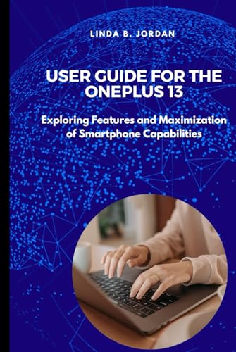User Guide For The OnePlus 13: Exploring Features and Maximization of Smartphone Capabilities User Guide For The OnePlus 13: Exploring Features and Maximization of Smartphone Capabilities von Independently published