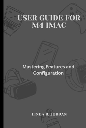 User Guide for M4 iMac: Mastering Features and Configuration von Independently published