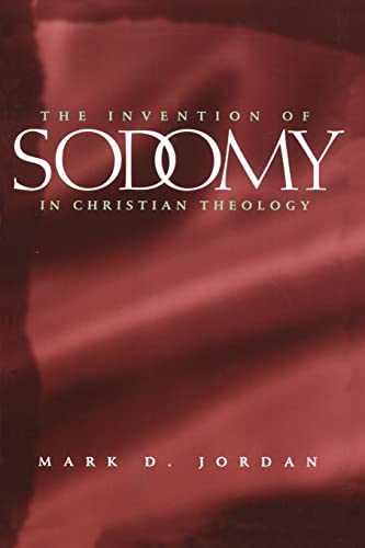 The Invention of Sodomy in Christian Theology: Volume 1997 (Chicago Series on Sexuality, History, and Society, Band 1997)