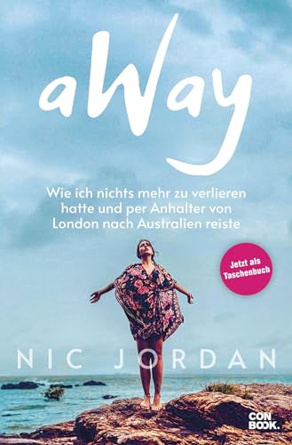 Away: Wie ich nichts mehr zu verlieren hatte und per Anhalter von London nach Australien reiste von CONBOOK