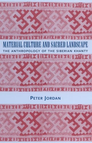 Material Culture and Sacred Landscape: The Anthropology of the Siberian Khanty (Archaeology of Religion, 3, Band 3)