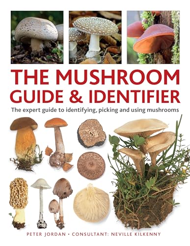 The Mushroom Guide & Identifer: An Expert Manual for Identifying, Picking and Using Edible Wild Mushrooms Found in the British Isles The Mushroom Guide & Identifer: An Expert Manual for Identifying, Picking and Using Edible Wild Mushrooms Found in the British Isles