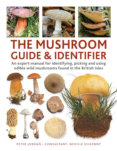 The Mushroom Guide & Identifer: An Expert Manual for Identifying, Picking and Using Edible Wild Mushrooms Found in the British Isles von Lorenz Books
