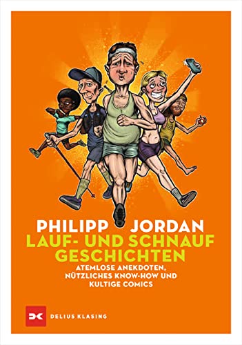 Lauf- und Schnaufgeschichten: Atemlose Anekdoten, nützliches Know-how und kultige Comics von Delius Klasing Vlg GmbH