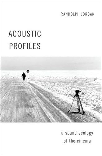 Acoustic Profiles: An Acoustic Ecology of the Cinema (Oxford Music / Media) von Oxford University Press Inc