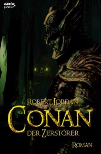 CONAN, DER ZERSTÖRER: Der Roman zum Film CONAN, DER ZERSTÖRER: Der Roman zum Film