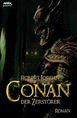 CONAN, DER ZERSTÖRER: Der Roman zum Film CONAN, DER ZERSTÖRER: Der Roman zum Film