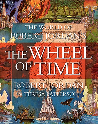 The World of Robert Jordan's The Wheel of Time The World of Robert Jordan's The Wheel of Time