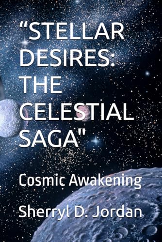 “STELLAR DESIRES: THE CELESTIAL SAGA": Cosmic Awakening von Independently published