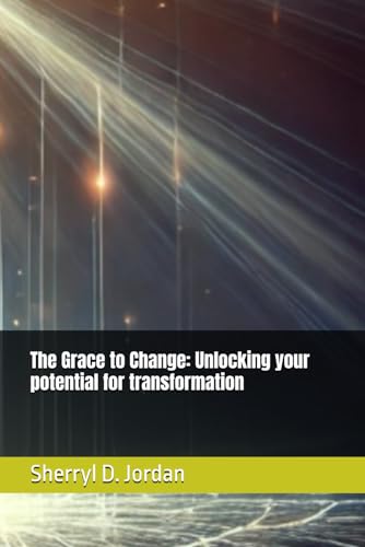 The Grace to Change: Unlocking your potential for transformation