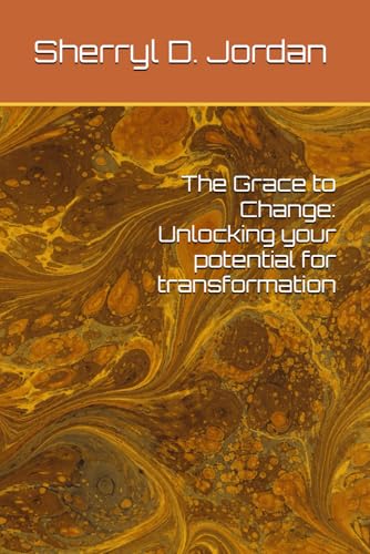 The Grace to Change: Unlocking your potential for transformation