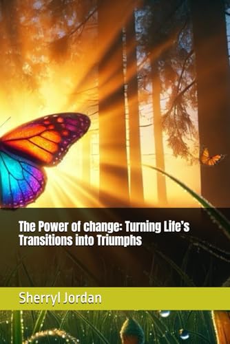 The Power of change: Turning Life’s Transitions into Triumphs von Independently published