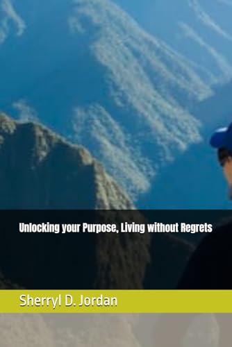 Unlocking your Purpose, Living without Regrets von Independently published