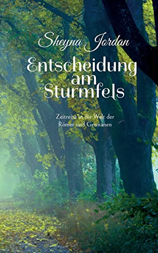 Entscheidung am Sturmfels: Zeitreise in die Welt der Römer und Germanen von Books on Demand