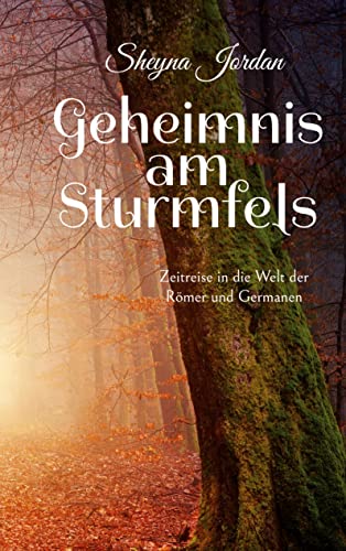 Geheimnis am Sturmfels: Zeitreise in die Welt der Römer und Germanen von Books on Demand GmbH