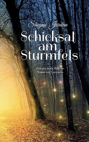 Schicksal am Sturmfels: Zeitreise in die Welt der Römer und Germanen von Books on Demand