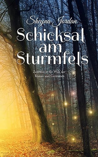 Schicksal am Sturmfels: Zeitreise in die Welt der Römer und Germanen