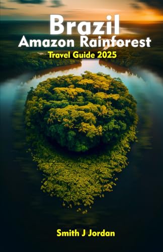 BRAZIL AMAZON RAINFOREST Travel Guide 2025: Insider Tips for a Remarkable Trip von Independently published