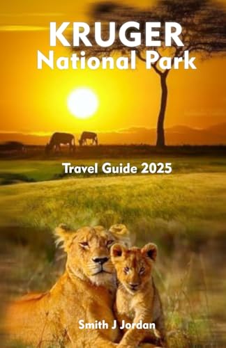 KRUGER NATIONAL PARK Travel Guide 2025: Insider Tips for an Unforgettable Trip KRUGER NATIONAL PARK Travel Guide 2025: Insider Tips for an Unforgettable Trip von Independently published
