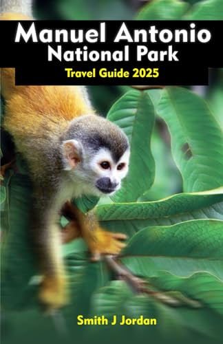 MANUEL ANTONIO NATIONAL PARK Travel Guide 2025: Insider Tips for an Unforgettable Trip von Independently published