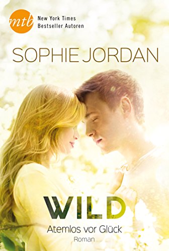 Wild - Atemlos vor Glück: Roman. Deutsche Erstveröffentlichung (New York Times Bestseller Autoren: Romance, Band 25896) von MIRA Taschenbuch