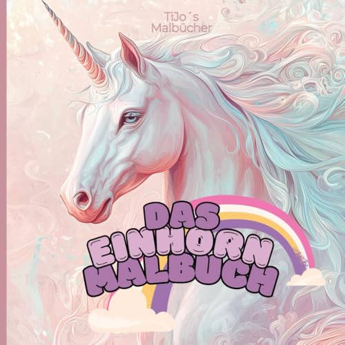 Malbuch - Einhorn: Großer Ausmalspaß für kleine Einhornliebhaber - 73 Seiten mit 34 Ausmalbilder und jeweils dazu 34 Reihme oder Kurzgeschichten von Independently published
