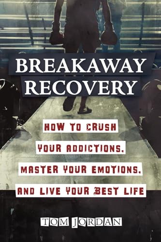 Breakaway Recovery: How to Crush Your Addictions, Master Your Emotions, and Live Your Best Life von Reframe Revolution Publishing