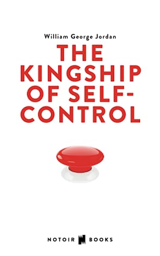 The Kingship of Self-control: Self Control, it's Kingship and Majesty