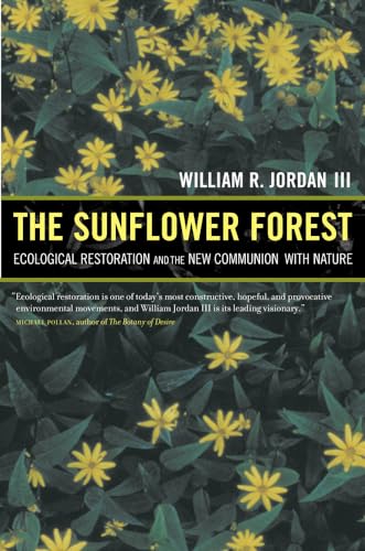 The Sunflower Forest: Ecological Restoration and the New Communion with Nature