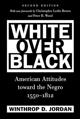 White Over Black: American Attitudes toward the Negro, 1550-1812 (Published for the Omohundro Institute of Early American History and Culture, ... Omohundro Institute of Early American Histo) von Omohundro Institute and University of North Carolina Press