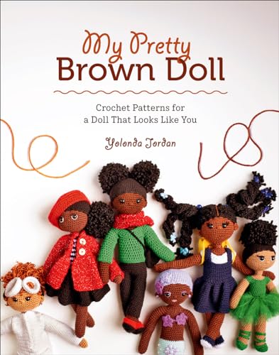 My Pretty Brown Doll: Crochet Patterns for a Doll That Looks Like You von Abrams