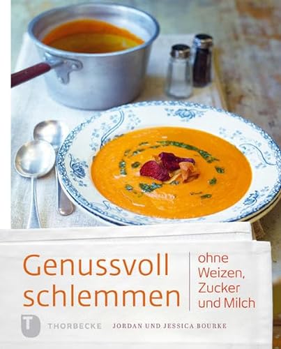 Genussvoll schlemmen ohne Weizen, Zucker und Milch von Thorbecke Jan Verlag