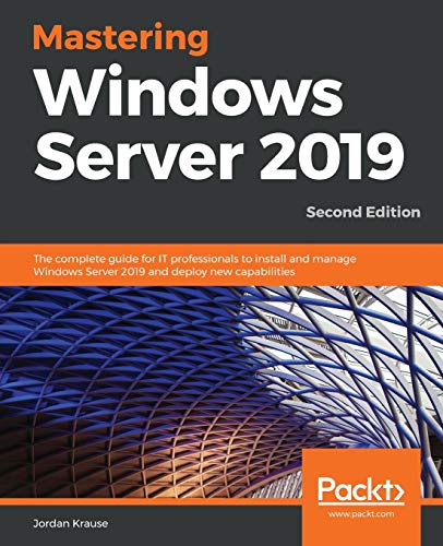 Mastering Windows Server 2019 - Second Edition: The complete guide for IT professionals to install and manage Windows Server 2019 and deploy new capabilities von Packt Publishing