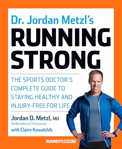 Dr. Jordan Metzl's Running Strong: The Sports Doctor's Complete Guide to Staying Healthy and Injury-Free for Life von Rodale