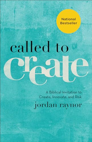 Called to Create: A Biblical Invitation to Create, Innovate, and Risk von Baker Books