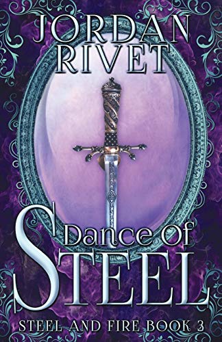 Dance of Steel (Steel and Fire, Band 3)