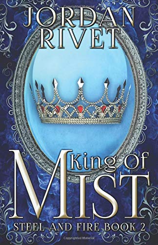 King of Mist (Steel and Fire, Band 2) von CreateSpace Independent Publishing Platform