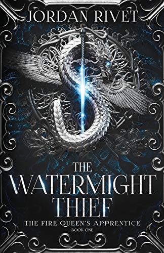 The Watermight Thief (Fire Queen's Apprentice, Band 1) von Independently Published