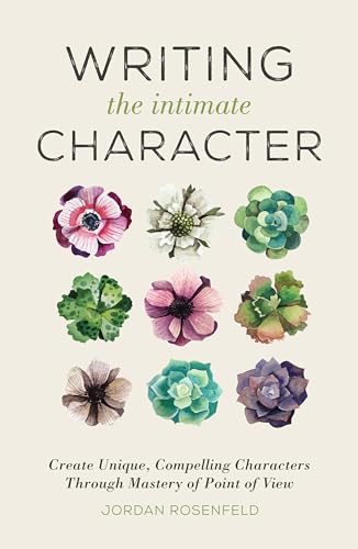 Writing the Intimate Character: Create Unique, Compelling Characters Through Mastery of Point of View von Penguin