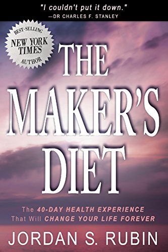 The Maker's Diet: The 40-day health experience that will change your life forever von Destiny Image