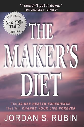 The Maker's Diet: The 40-day health experience that will change your life forever von Destiny Image