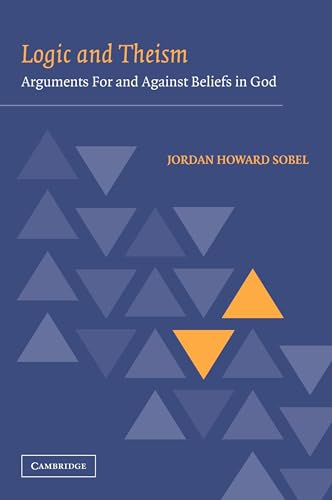 Logic and Theism: Arguments For and Against Beliefs in God Logic and Theism: Arguments For and Against Beliefs in God von Cambridge University Press